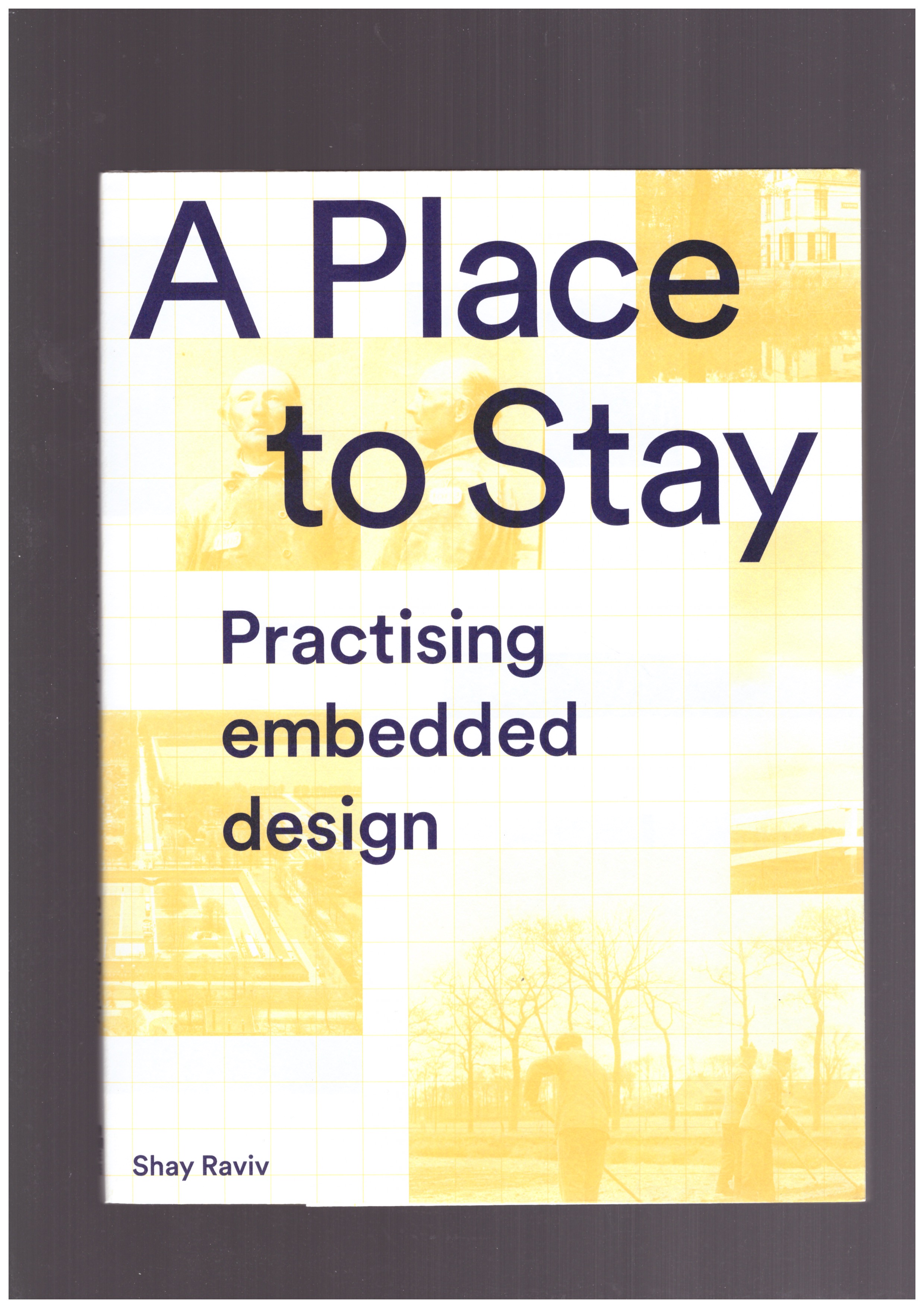 RAVIV, Shay   - A place to stay : Practising embedded design